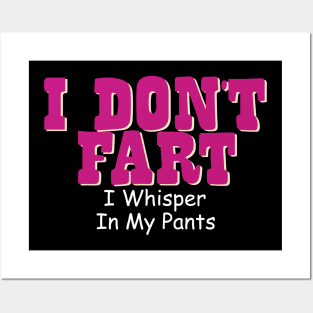 I Don't Fart. I Whisper In My Pants Posters and Art